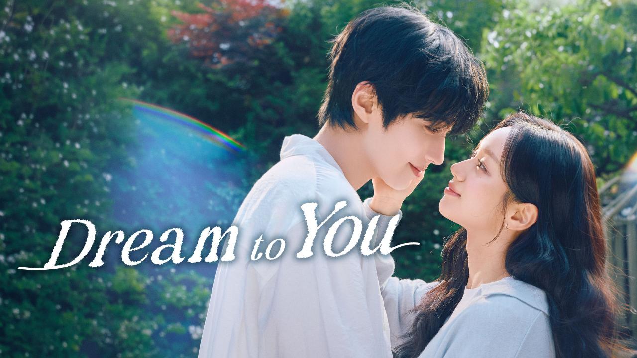 مسلسل Dream to You - أحلم بك مترجم
