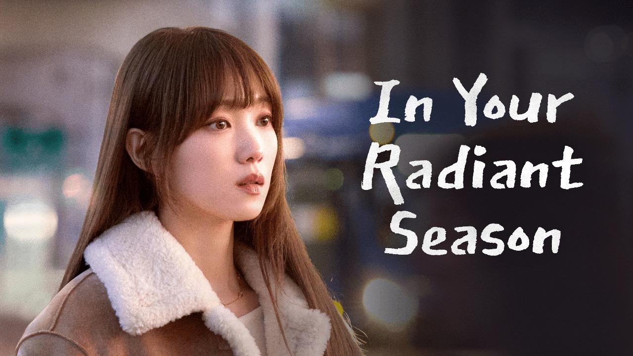 مسلسل In Your Radiant Season - في موسمك الرائع مترجم
